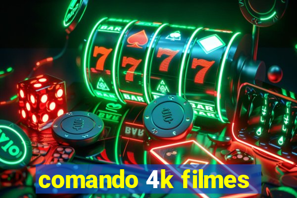 comando 4k filmes